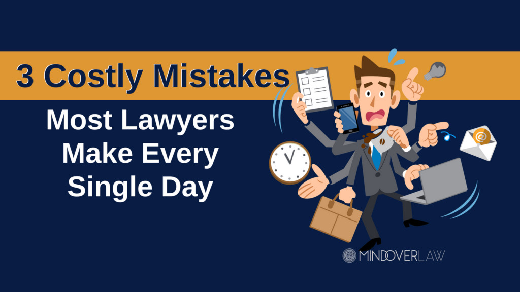 3 Costly Mistakes Most Lawyers Make Every Single Day _ meditation for lawyers _ mind over law