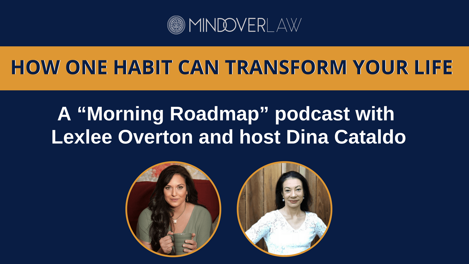 How One Habit Can Transform Your Life A “Morning Roadmap” podcast with Lexlee Overton and host Dina Catald _ meditation for lawyers _ mind over law