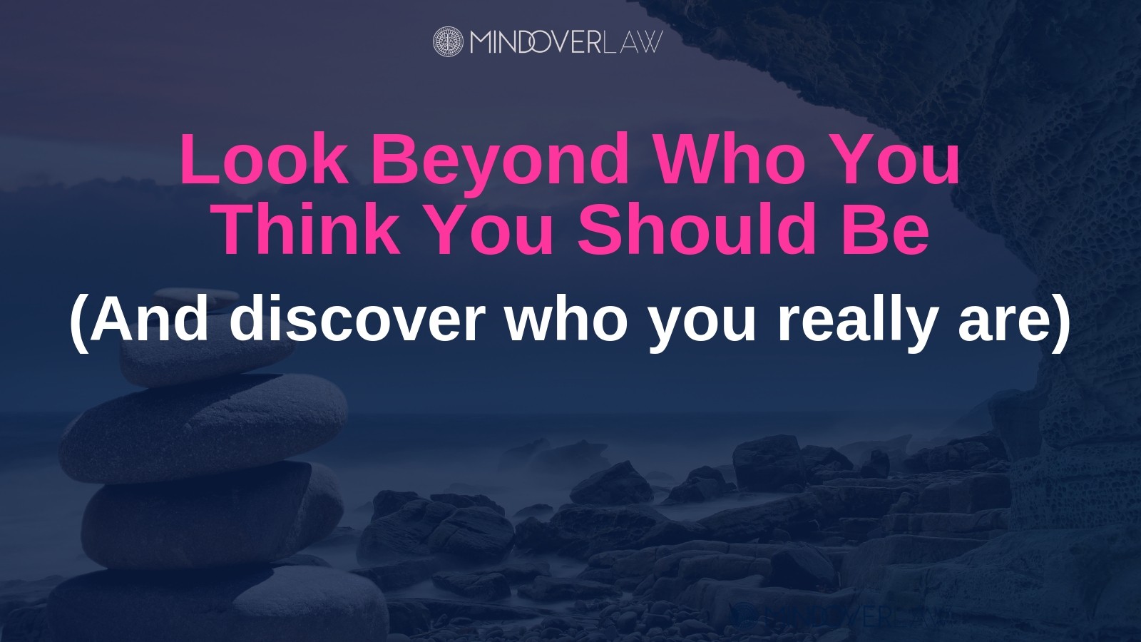 Look Beyond - Who You Think You Should Be | Mind Over Law