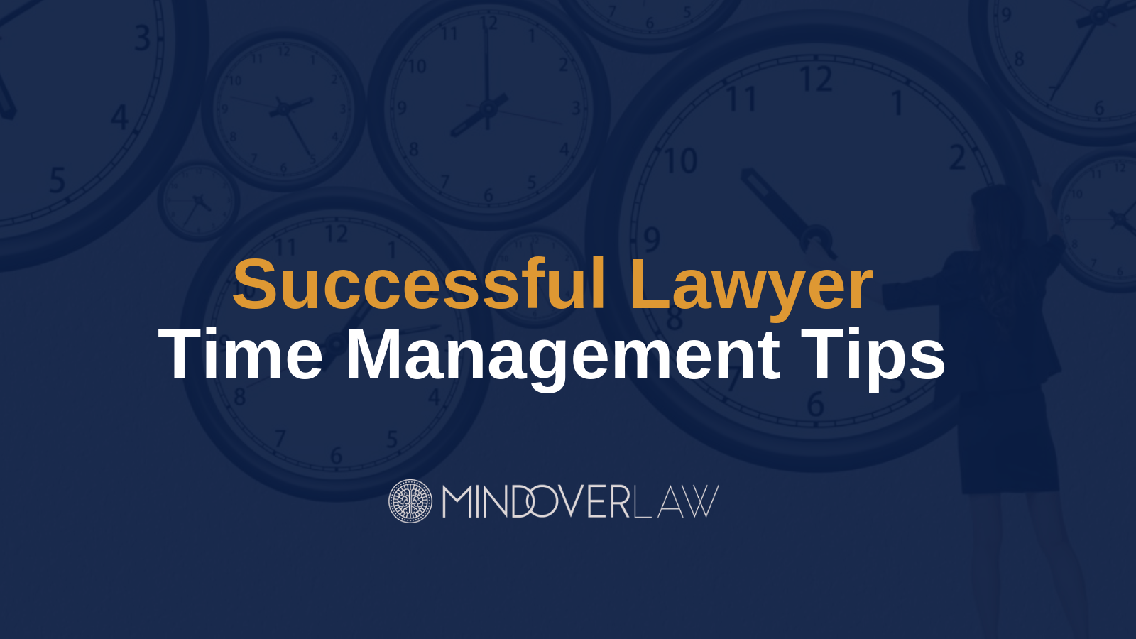 Successful Lawyer Time Management Tips - mind over law