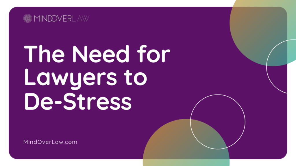 The Need for Lawyers to De-Stress- mind over law